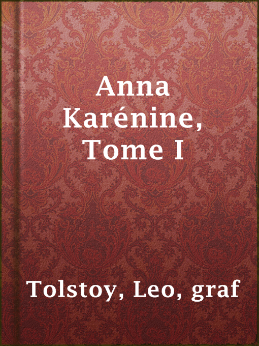 Title details for Anna Karénine, Tome I by graf Leo Tolstoy - Available